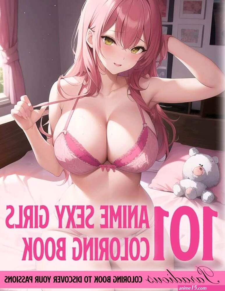101 Anime Sexy Girls Coloring Book: Naughty... by Paradious