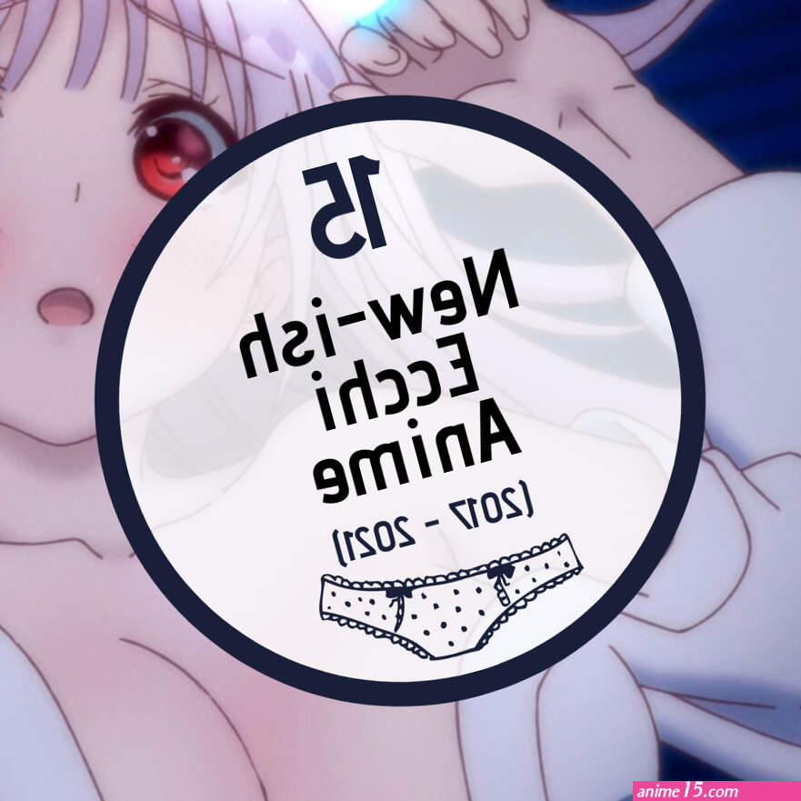15 New-ish Ecchi Anime