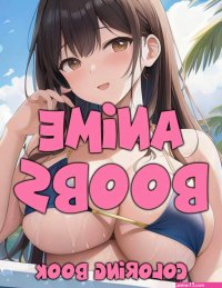 Anime Boobs Coloring Book: Boobies Babes... by Lola Kemp
