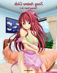 Sexy Anime Girls Coloring Book for Grown-Ups 1 2: Buy Sexy Anime Girls Coloring Book for Grown-Ups 1 2 by Snels Nick at Low Price in India