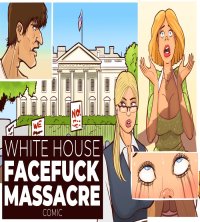 White House Facefuck Massacre comic porn