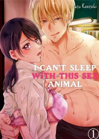 I Cant Sleep With This Sex Animal Manga