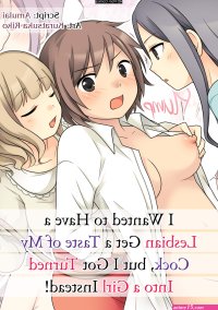 I Wanted to Have a Lesbian Get a Taste of My Cock but I Got Turned Into a Girl Instead English Decensored comic porn