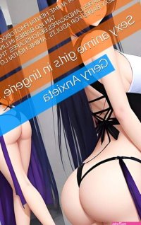 Sexy Girls from anime hentai Photobook more tan 150 babies in lingerie seseascapeslandscapesbeachscapes The mos sexy babes for adults anime hentai lovers : Sexy anime girls in lingerie