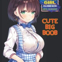 Cute Big Boob Anime Girl Coloring Book: Sexy Anime Girls Nice Boobs Coloring Book For Adults Kawaii Manga Style Fun Female Japanese Cartoons and Relaxing Vol1 by Arma Hasaway