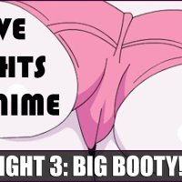 NIGHT 3: BIG BOOTY!